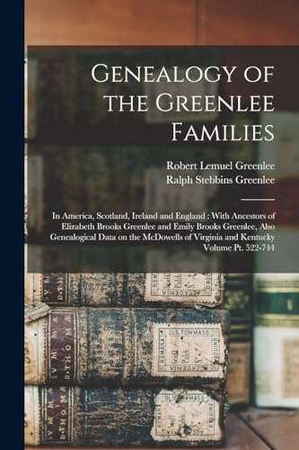 Stock image for Genealogy of the Greenlee Families: In America, Scotland, Ireland and England : With Ancestors of Elizabeth Brooks Greenlee and Emily Brooks Greenlee, for sale by GreatBookPrices