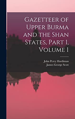 9781015721036: Gazetteer of Upper Burma and the Shan States, Part 1, volume 1