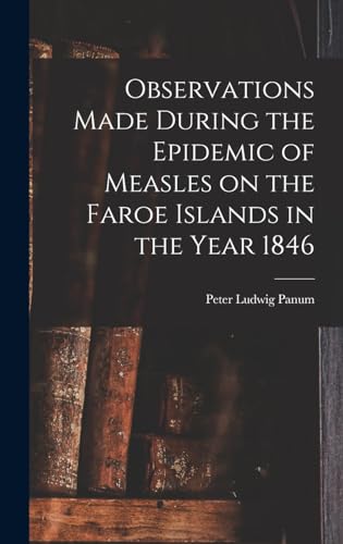 Stock image for Observations Made During the Epidemic of Measles on the Faroe Islands in the Year 1846 for sale by THE SAINT BOOKSTORE