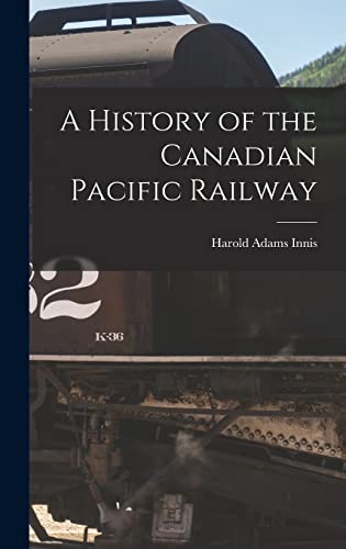 Stock image for A History of the Canadian Pacific Railway for sale by GreatBookPrices