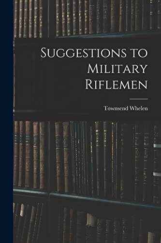 Imagen de archivo de Suggestions to Military Riflemen a la venta por PBShop.store US