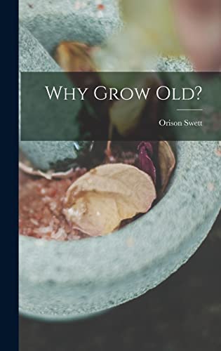 Stock image for Why Grow Old? for sale by THE SAINT BOOKSTORE