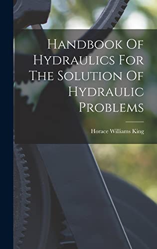 Beispielbild fr Handbook Of Hydraulics For The Solution Of Hydraulic Problems zum Verkauf von GreatBookPrices