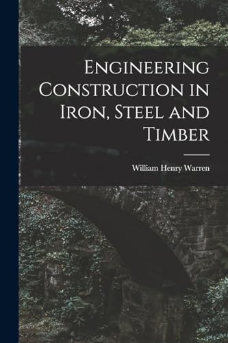 Stock image for Engineering Construction in Iron, Steel and Timber for sale by PBShop.store US