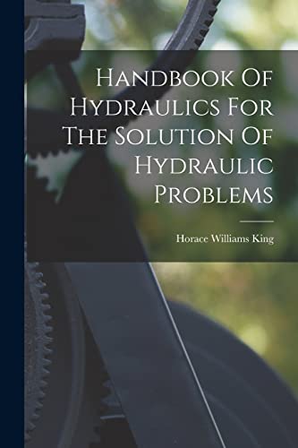 Beispielbild fr Handbook Of Hydraulics For The Solution Of Hydraulic Problems zum Verkauf von GreatBookPrices