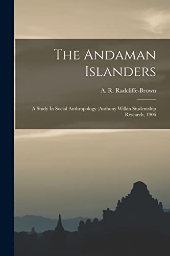 Beispielbild fr The Andaman Islanders; A Study In Social Anthropology (anthony Wilkin Studentship Research, 1906 zum Verkauf von Chiron Media