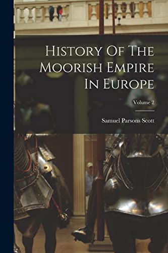 Stock image for History Of The Moorish Empire In Europe; Volume 2 for sale by GreatBookPrices