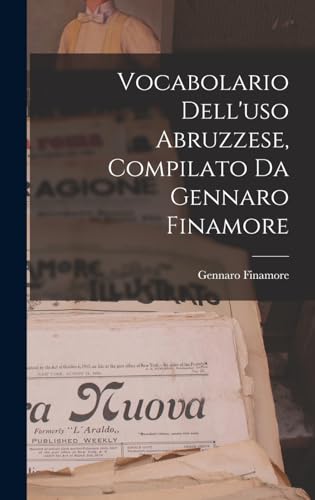 Imagen de archivo de Vocabolario Dell'uso Abruzzese, Compilato Da Gennaro Finamore a la venta por THE SAINT BOOKSTORE