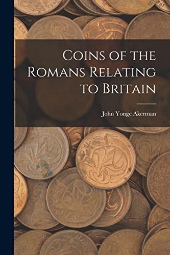 Stock image for Coins of the Romans Relating to Britain for sale by PBShop.store US