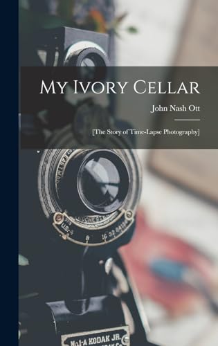 Stock image for My Ivory Cellar; [the Story of Time-lapse Photography] for sale by GreatBookPrices
