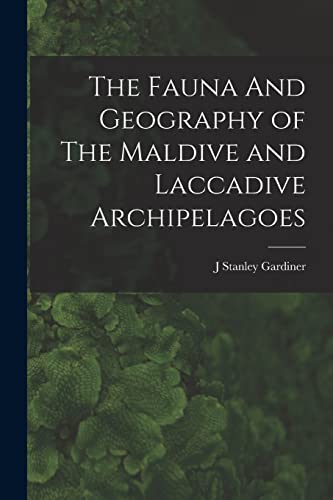 Imagen de archivo de The Fauna And Geography of The Maldive and Laccadive Archipelagoes a la venta por PBShop.store US