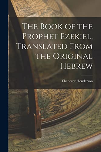Imagen de archivo de The Book of the Prophet Ezekiel, Translated From the Original Hebrew a la venta por PBShop.store US