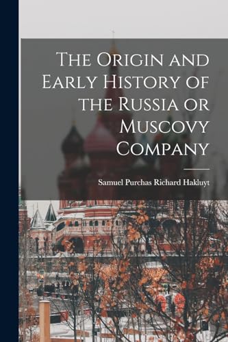 Stock image for The Origin and Early History of the Russia or Muscovy Company for sale by PBShop.store US