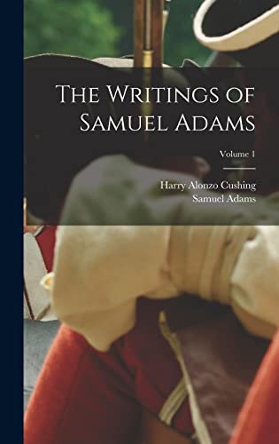 Beispielbild fr The Writings of Samuel Adams; Volume 1 zum Verkauf von GreatBookPrices