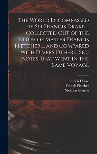 Beispielbild fr The World Encompassed by Sir Francis Drake . Collected out of the Notes of Master Francis Fletcher . and Compared With Divers Others [sic] Notes That Went in the Same Voyage zum Verkauf von California Books