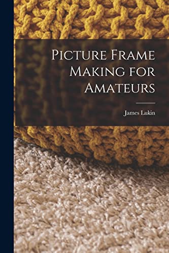 Imagen de archivo de Picture Frame Making for Amateurs a la venta por GreatBookPrices