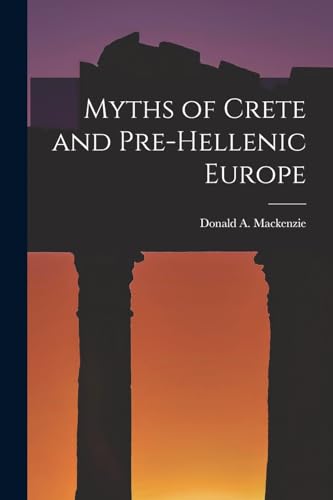 Stock image for Myths of Crete and Pre-Hellenic Europe for sale by PBShop.store US