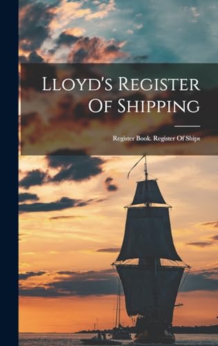 Stock image for Lloyd's Register Of Shipping: Register Book. Register Of Ships for sale by THE SAINT BOOKSTORE