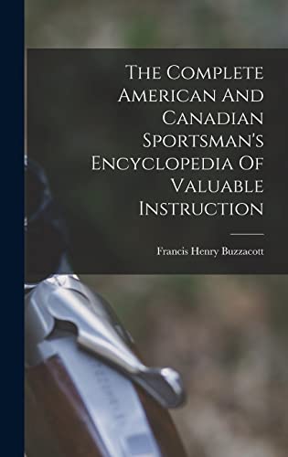 Stock image for The Complete American And Canadian Sportsman's Encyclopedia Of Valuable Instruction for sale by GreatBookPrices