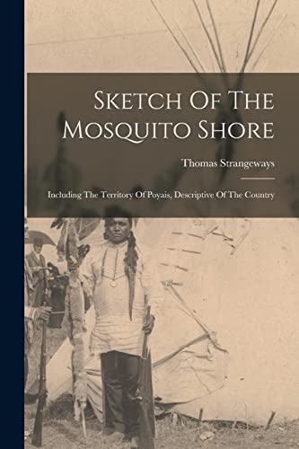 9781015743403: Sketch Of The Mosquito Shore: Including The Territory Of Poyais, Descriptive Of The Country