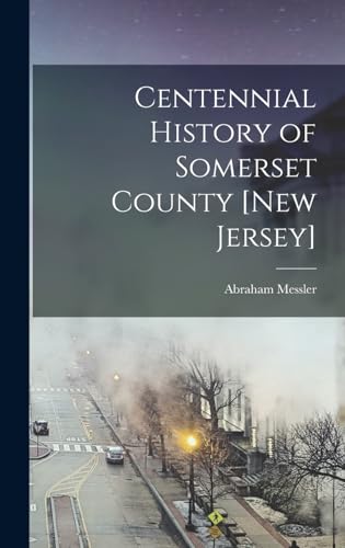 Stock image for Centennial History of Somerset County [New Jersey] for sale by THE SAINT BOOKSTORE