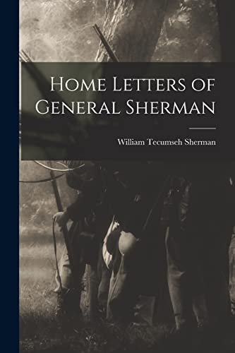 Stock image for Home Letters of General Sherman for sale by GreatBookPrices