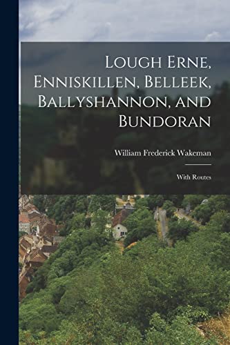 Stock image for Lough Erne, Enniskillen, Belleek, Ballyshannon, and Bundoran: With Routes for sale by THE SAINT BOOKSTORE