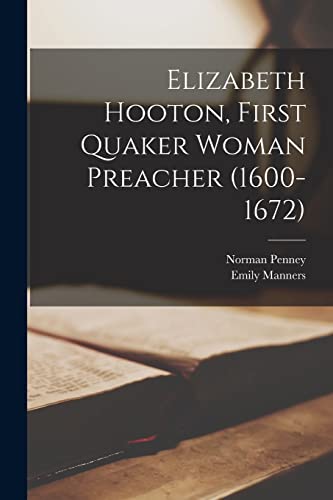 Stock image for Elizabeth Hooton, First Quaker Woman Preacher (1600-1672) for sale by GreatBookPrices