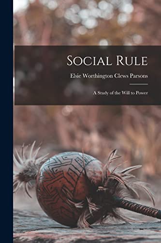 Beispielbild fr Social Rule: A Study of the Will to Power zum Verkauf von GreatBookPrices