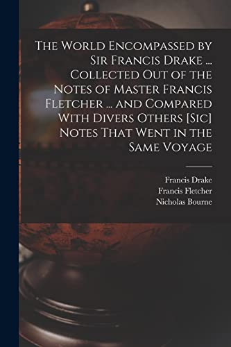 Imagen de archivo de The World Encompassed by Sir Francis Drake . Collected out of the Notes of Master Francis Fletcher . and Compared With Divers Others [sic] Notes That Went in the Same Voyage a la venta por PBShop.store US