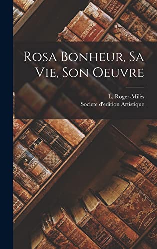 9781015747951: Rosa Bonheur, Sa vie, Son Oeuvre (French Edition)