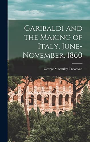 Stock image for Garibaldi and the Making of Italy. June-November, 1860 for sale by THE SAINT BOOKSTORE