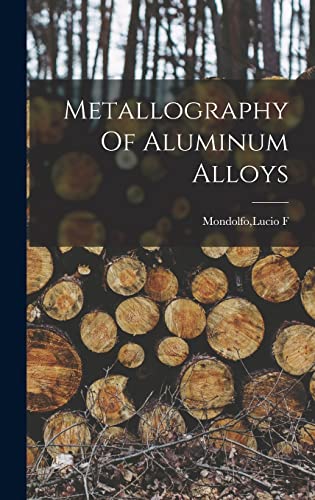 Beispielbild fr Metallography Of Aluminum Alloys zum Verkauf von THE SAINT BOOKSTORE