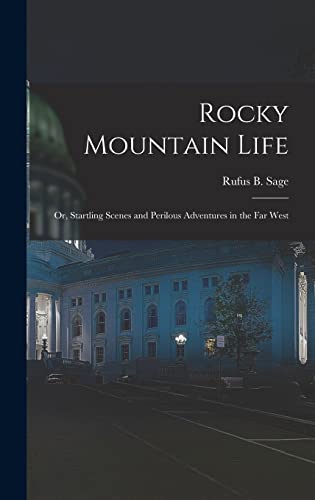 Beispielbild fr Rocky Mountain Life; or, Startling Scenes and Perilous Adventures in the far West zum Verkauf von THE SAINT BOOKSTORE