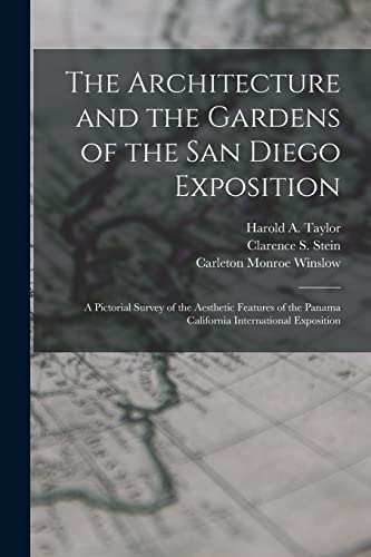 Stock image for The Architecture and the Gardens of the San Diego Exposition: A Pictorial Survey of the Aesthetic Features of the Panama California International Expo for sale by GreatBookPrices