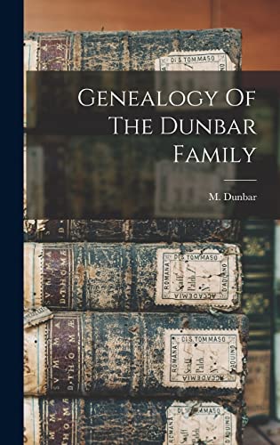 Beispielbild fr Genealogy Of The Dunbar Family zum Verkauf von GreatBookPrices