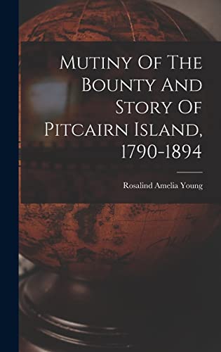 Imagen de archivo de Mutiny Of The Bounty And Story Of Pitcairn Island, 1790-1894 a la venta por THE SAINT BOOKSTORE