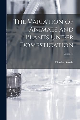 Imagen de archivo de The Variation of Animals and Plants Under Domestication; Volume 1 a la venta por PBShop.store US