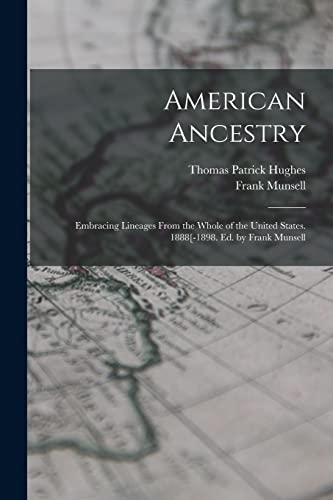 Beispielbild fr American Ancestry: Embracing Lineages From the Whole of the United States. 1888[-1898. Ed. by Frank Munsell zum Verkauf von GreatBookPrices
