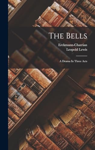 Imagen de archivo de The Bells: A Drama In Three Acts a la venta por GreatBookPrices