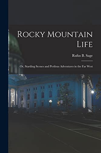 Beispielbild fr Rocky Mountain Life; or, Startling Scenes and Perilous Adventures in the far West zum Verkauf von PBShop.store US