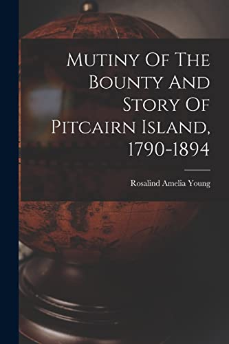 Imagen de archivo de Mutiny Of The Bounty And Story Of Pitcairn Island, 1790-1894 a la venta por GreatBookPrices