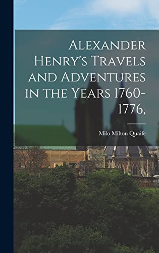 Beispielbild fr Alexander Henry's Travels and Adventures in the Years 1760-1776, zum Verkauf von THE SAINT BOOKSTORE