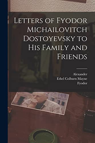 Imagen de archivo de Letters of Fyodor Michailovitch Dostoyevsky to His Family and Friends a la venta por Chiron Media