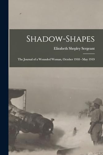 Stock image for Shadow-Shapes: The Journal of a Wounded Woman, October 1918 - May 1919 for sale by GreatBookPrices