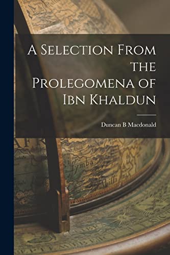 Beispielbild fr A Selection From the Prolegomena of Ibn Khaldun zum Verkauf von PBShop.store US