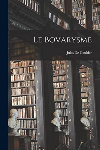 Beispielbild fr Le Bovarysme zum Verkauf von PBShop.store US