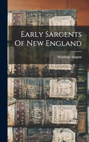 Beispielbild fr Early Sargents Of New England zum Verkauf von THE SAINT BOOKSTORE