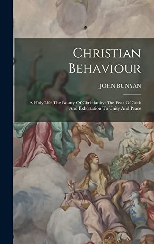 Stock image for Christian Behaviour: A Holy Life The Beauty Of Christianity: The Fear Of God: And Exhortation To Unity And Peace for sale by THE SAINT BOOKSTORE