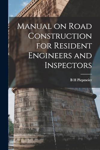 Stock image for Manual on Road Construction for Resident Engineers and Inspectors for sale by THE SAINT BOOKSTORE